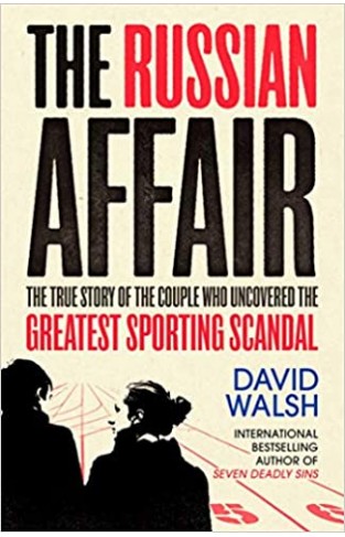 The Russian Affair: The True Story of the Couple who Uncovered the Greatest Sporting Scandal - (TPB)